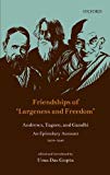 Book Friendships of 'Largeness and Freedom': Andrews, Tagore, and Gandhi : An Epistolary Account, 1912-1940 free