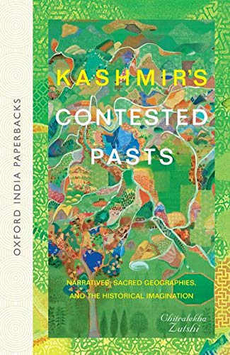 Book Kashmir's Contested Pasts: Narratives, Sacred Geographies, and the Historical Imagination (Oxford India Paperbacks) free