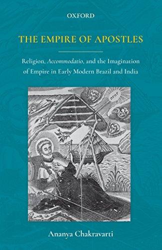Book The Empire of Apostles: Religion, Accommodatio and The Imagination of Empire in Modern Brazil and India free
