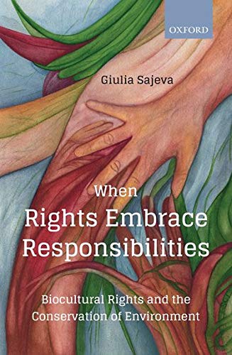 Book When Rights Embrace Responsibilities: Biocultural Rights and the Conservation of Environment free