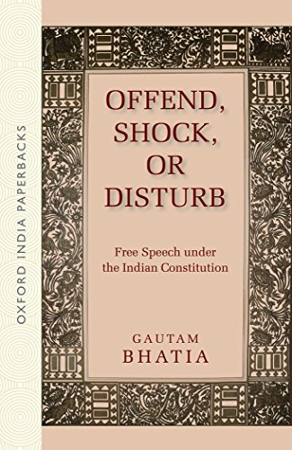 Book Offend, Shock, or Disturb: Free Speech under the Indian Constitution (OIP) (Oxford India Paperbacks) free