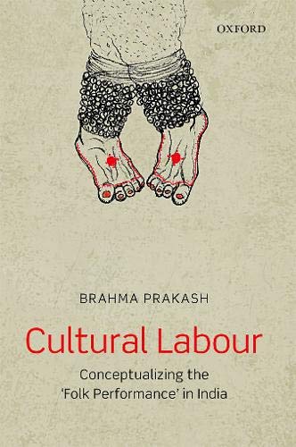 Book Cultural Labour: Conceptualizing the 'Folk Performance' in India free