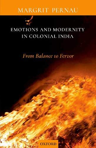 Book Emotions and Modernity in Colonial India: From Balance to Fervor free