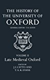 Book The History of the University of Oxford: Volume II: Late Medieval Oxford free