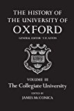 Book The History of the University of Oxford: Volume III:The Collegiate University free