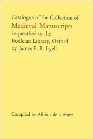 Book Catalogue Of The Collection Of Medieval Manuscripts Bequeathed To The Bodleian Library, Oxford By James P. R. Lyell free