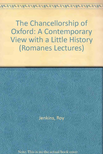 Book The Chancellorship Of Oxford: A Contemporary View With A Little History (romanes Lecture) free