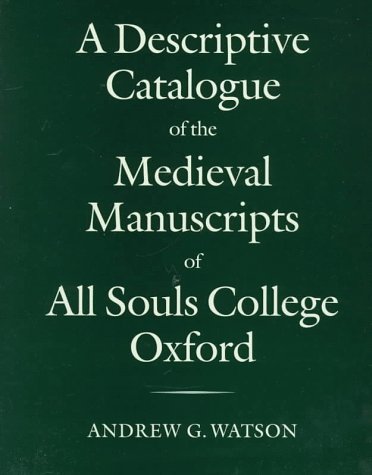 Book A Descriptive Catalogue Of The Medieval Manuscripts Of All Souls College, Oxford free