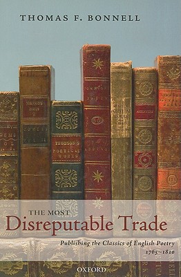 Book The Most Disreputable Trade: Publishing the Classics of English Poetry 1765-1810 free