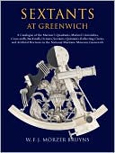 Book Sextants at Greenwich: A Catalogue of the Mariner's Quadrants, Mariner's Astrolabes, Cross-staffs, Backstaffs, Octants, Sextants, Quintants, ... in the National Maritime Museum, Greenwich. free