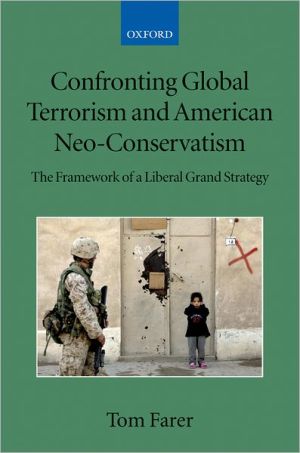 Book Confronting Global Terrorism and American Neo-Conservativism: The Framework of a Liberal Grand Strategy (Collected Courses of the Academy of European Law) free