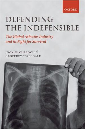 Book Defending the Indefensible: The Global Asbestos Industry and its Fight for Survival free