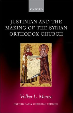 Book Justinian and the Making of the Syrian Orthodox Church (Oxford Early Christian Studies) free