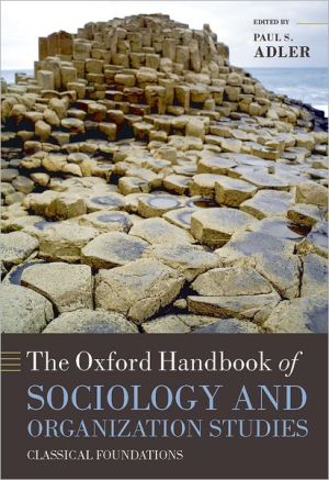 Book The Oxford Handbook of Sociology and Organization Studies: Classical Foundations (Oxford Handbooks) free