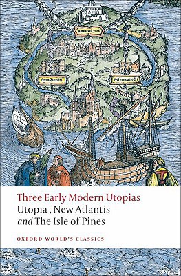 Book Three Early Modern Utopias: Thomas More: Utopia / Francis Bacon: New Atlantis / Henry Neville: The Isle of Pines (Oxford World's Classics) free