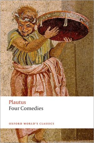 Book Four Comedies: The Braggart Soldier; The Brothers Menaechmus; The Haunted House; The Pot of Gold (Oxford World's Classics) free