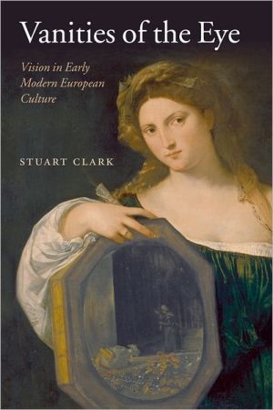 Book Vanities of the Eye: Vision in Early Modern European Culture free