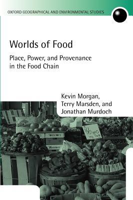 Book Worlds of Food: Place, Power, and Provenance in the Food Chain (Oxford Geographical and Environmental Studies Series) free