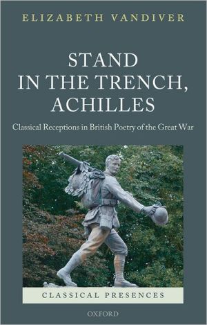 Book Stand in the Trench, Achilles: Classical Receptions in British Poetry of the Great War (Classical Presences) free