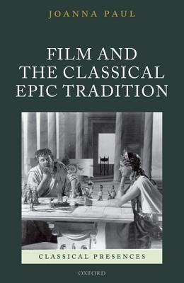 Book Film and the Classical Epic Tradition (Classical Presences) free