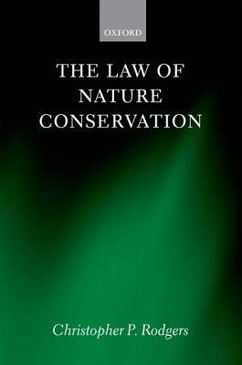Book The Law of Nature Conservation: Property, Environment, and the Limits of Law free