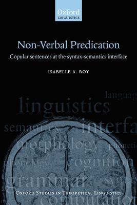 Book Non-Verbal Predication: Copular Sentences At The Syntax-Semantics Interface (Oxford Studies In Theoretical Linguistics) free