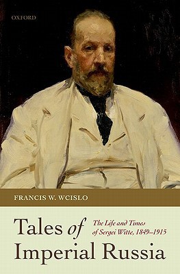 Book Tales of Imperial Russia: The Life and Times of Sergei Witte, 1849-1915 free