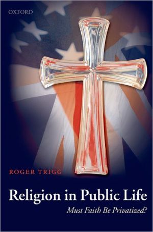 Book Religion in Public Life: Must Faith Be Privatized? free