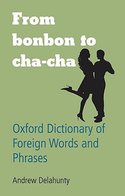 Book From Bonbon to Cha-Cha: Oxford Dictionary of Foreign Words and Phrases free