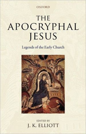 Book The Apocryphal Jesus: Legends of the Early Church free