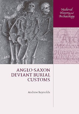Book Anglo-Saxon Deviant Burial Customs (Medieval History and Archaeology) free