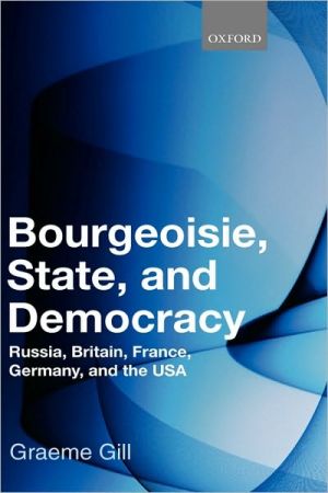 Book Bourgeoisie, State and Democracy: Russia, Britain, France, Germany and the USA free