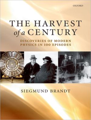 Book The Harvest of a Century: Discoveries of Modern Physics in 100 Episodes free