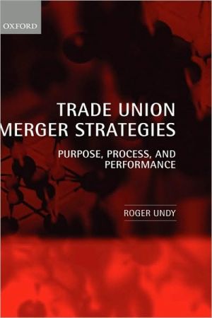 Book Trade Union Merger Strategies: Purpose, Process, and Performance free