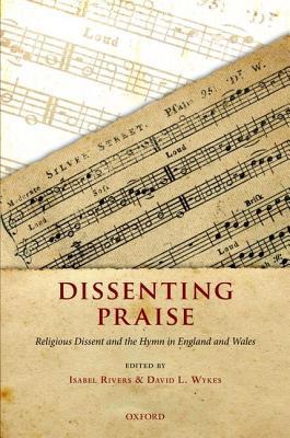 Book Dissenting Praise: Religious Dissent and the Hymn in England and Wales free