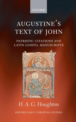 Book Augustine's Text of John: Patristic Citations and Latin Gospel Manuscripts (Oxford Early Christian Studies) free