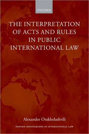 Book The Interpretation of Acts and Rules in Public International Law (Oxford Monographs in International Law) free