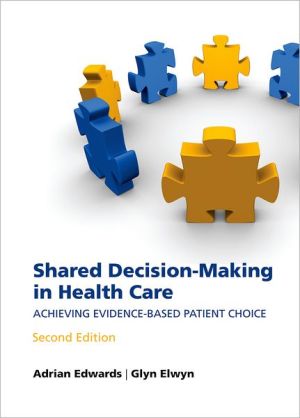 Book Shared decision-making in health care: Achieving evidence-based patient choice free Book Shared decision-making in health care: Achieving evidence-based patient choice free