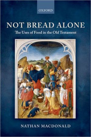 Book Not Bread Alone: The Uses of Food in the Old Testament free