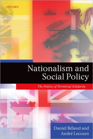 Book Nationalism and Social Policy: The Politics of Territorial Solidarity free