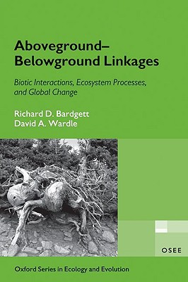 Book Aboveground-Belowground Linkages: Biotic Interactions, Ecosystem Processes, and Global Change (Oxford Series in Ecology and Evolution) free
