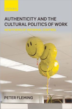Book Authenticity And The Cultural Politics Of Work: New Forms Of Informal Control free