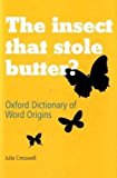 Book The Insect That Stole Butter: Oxford Dictionary of Word Origins free