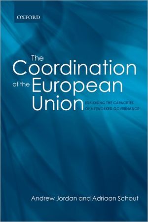 Book The Coordination of the European Union: Exploring the Capacities of Networked Governance free