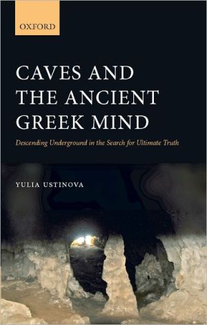 Book Caves and the Ancient Greek Mind: Descending Underground in the Search for Ultimate Truth free