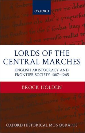 Book Lords of the Central Marches: English Aristocracy and Frontier Society, 1087-1265 (Oxford Historical Monographs) free