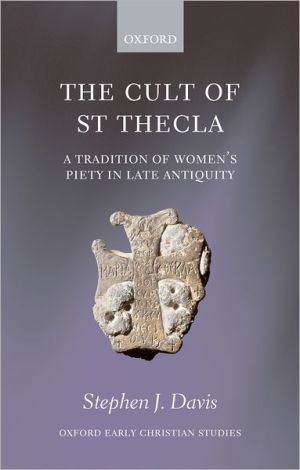 Book The Cult of Saint Thecla: A Tradition of Women's Piety in Late Antiquity (Oxford Early Christian Studies) free Book The Cult of Saint Thecla: A Tradition of Women's Piety in Late Antiquity (Oxford Early Christian Studies) free