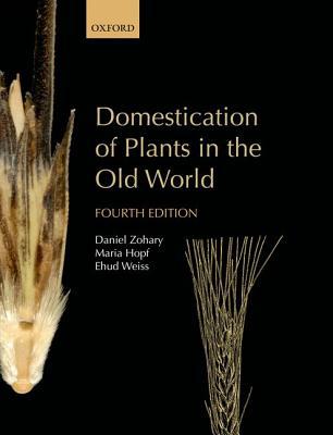 Book Domestication of Plants in the Old World: The origin and spread of domesticated plants in Southwest Asia, Europe, and the Mediterranean Basin free