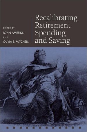 Book Recalibrating Retirement Spending and Saving (Pension Research Council Series) free