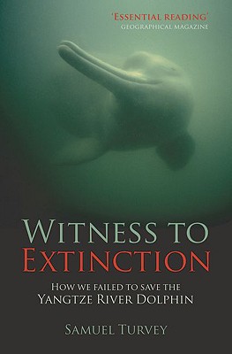 Book Witness to Extinction: How We Failed to Save the Yangtze River Dolphin free
